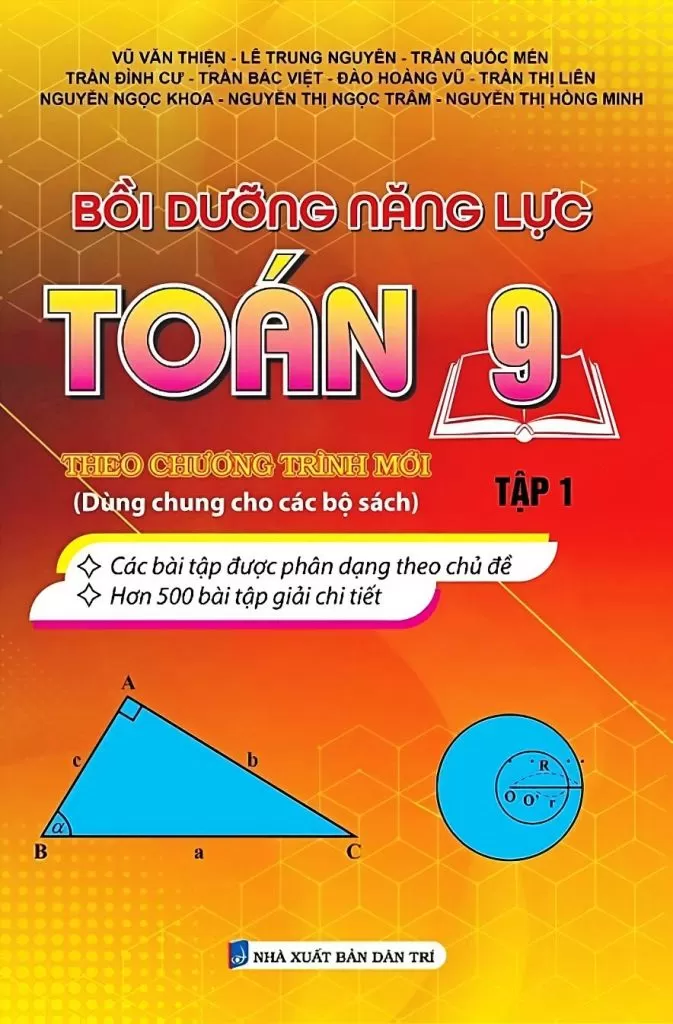 BỒI DƯỠNG NĂNG LỰC TOÁN LỚP 9 - TẬP 1 (Dùng chung cho các bộ SGK hiện hành)